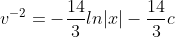 v^{-2}=-\frac{14}{3}ln|x|-\frac{14}{3}c
