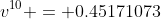 v^{10} = 0.45171073