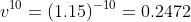 v^{10}=(1.15)^{-10}=0.2472