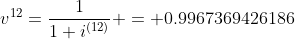 v^{12}=\frac{1}{1+i^{(12)}} = 0.9967369426186