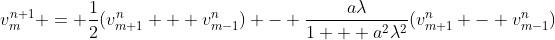 v^{n+1}_m = \frac{1}{2}(v_{m+1}^n + v_{m-1}^n) - \dfrac{a\lambda}{1 + a^2\lambda^2}(v_{m+1}^n - v_{m-1}^n)