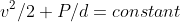 v^2/2+P/d=constant