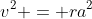 v^2 = ra^2