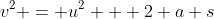 v^2 = u^2 + 2 a s