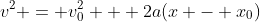 v^2 = v_0^2 + 2a(x - x_0)