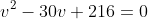 v^2-30v+216=0