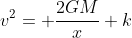 v^2= \frac{2GM}{x}+k