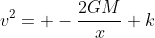 v^2= -\frac{2GM}{x}+k