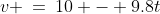 v \:=\:10 - 9.8t