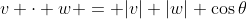 v \cdot w = |v| |w| \cos{\theta}