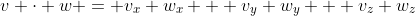 v \cdot w = v_x w_x + v_y w_y + v_z w_z