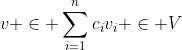 v \in \sum_{i=1}^nc_iv_i \in V