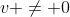 v \not= 0