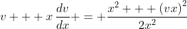 v + x\,\frac{dv}{dx} = \frac{x^2 + \left(vx\right)^2}{2x^2}
