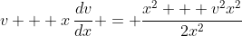 v + x\,\frac{dv}{dx} = \frac{x^2 + v^2x^2}{2x^2}
