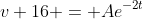 v+16 = Ae^{-2t}