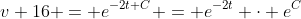 v+16 = e^{-2t+C} = e^{-2t} \cdot e^C
