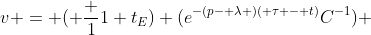 v = ( \frac {1}{1+t_E}) (e^{-(p- \lambda )( \tau - t)}C^{-1}) 