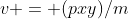 v = (pxy)/m