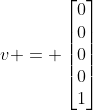 v = \begin{bmatrix}0\\0\\0\\0\\1\end{bmatrix}
