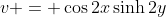 v = \cos{2x}\sinh{2y}