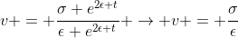 v = \frac{\sigma e^{2\epsilon t}}{\epsilon e^{2\epsilon t}} \rightarrow v = \frac{\sigma}{\epsilon}