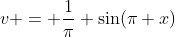 v = \frac{1}{\pi} \sin(\pi x)