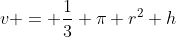 v = \frac{1}{3} \pi r^2 h