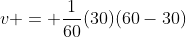 v = \frac{1}{60}(30)(60-30)