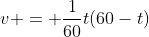 v = \frac{1}{60}t(60-t)