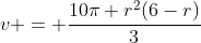 v = \frac{10\pi r^2(6-r)}{3}