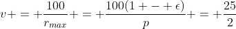 v = \frac{100}{r_{max}} = \frac{100(1 - \epsilon)}{p} = \frac{25}{2}