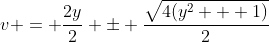 v = \frac{2y}{2} \pm \frac{\sqrt{4(y^2 + 1)}}{2}