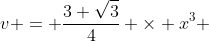 v = \frac{3 \sqrt{3}}{4} \times x^3 