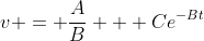 v = \frac{A}{B} + Ce^{-Bt}