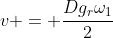 v = \frac{Dg_r\omega_1}{2}