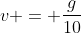 v = \frac{g}{10}