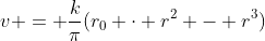 v = \frac{k}{\pi}(r_0 \cdot r^2 - r^3)