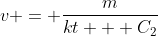 v = \frac{m}{kt + C_2}