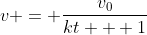 v = \frac{v_0}{kt + 1}