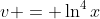 v = \ln^4x