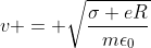 v = \sqrt{\frac{\sigma eR}{m\epsilon_0}}