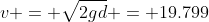 v = \sqrt{2gd} = 19.799~m/s