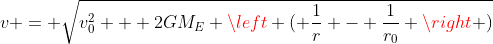 v = \sqrt{v_0^2 + 2GM_E \left ( \frac{1}{r} - \frac{1}{r_0} \right )}