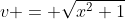 v = \sqrt{x^2+1}