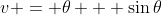 v = \theta + \sin{\theta}