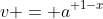 v = {a}^{ 1-x}