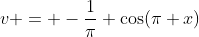 v = -\frac{1}{\pi} \cos(\pi x)
