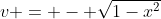 v = - \sqrt{1-x^2}