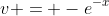 v = -e^{-x}